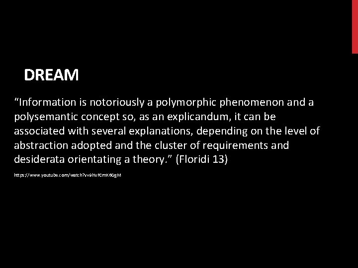 DREAM “Information is notoriously a polymorphic phenomenon and a polysemantic concept so, as an