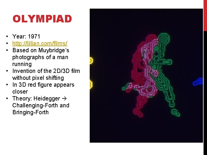 OLYMPIAD • Year: 1971 • http: //lillian. com/films/ • Based on Muybridge’s photographs of