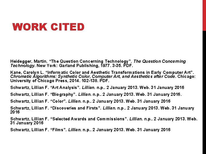 WORK CITED Heidegger, Martin. “The Question Concerning Technology”. The Question Concerning Technology. New York: