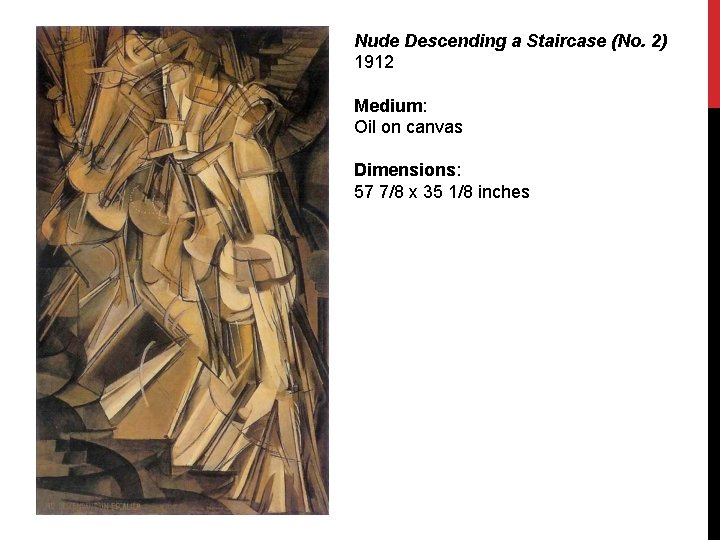 Nude Descending a Staircase (No. 2) 1912 Medium: Oil on canvas Dimensions: 57 7/8