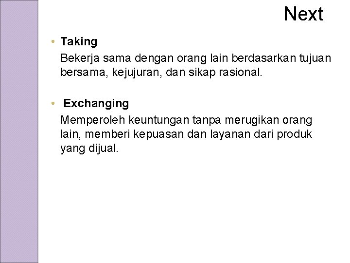 Next • Taking Bekerja sama dengan orang lain berdasarkan tujuan bersama, kejujuran, dan sikap