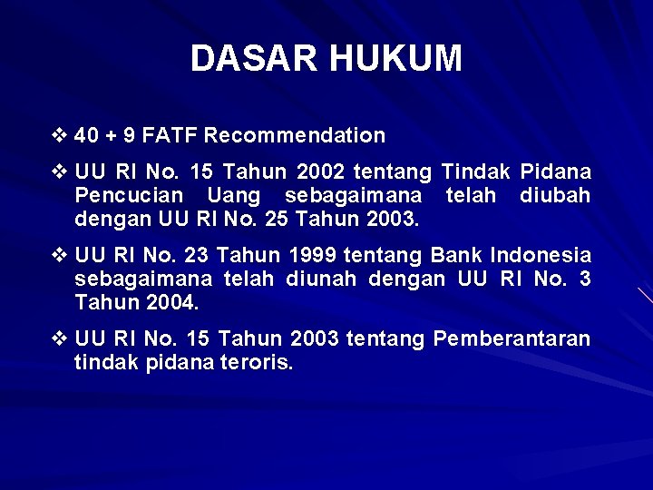 DASAR HUKUM v 40 + 9 FATF Recommendation v UU RI No. 15 Tahun