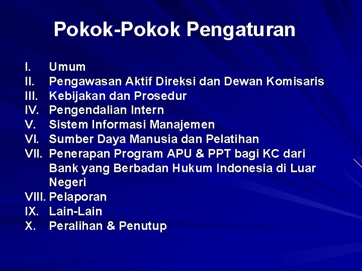 Pokok-Pokok Pengaturan I. III. IV. V. VII. Umum Pengawasan Aktif Direksi dan Dewan Komisaris