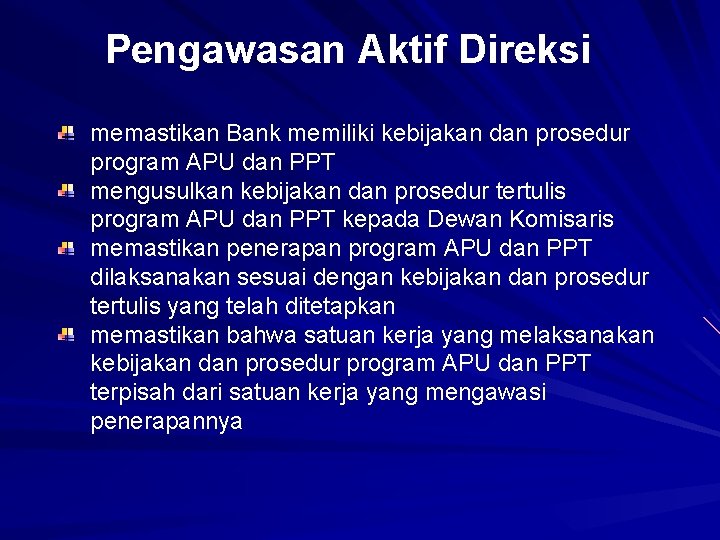 Pengawasan Aktif Direksi memastikan Bank memiliki kebijakan dan prosedur program APU dan PPT mengusulkan