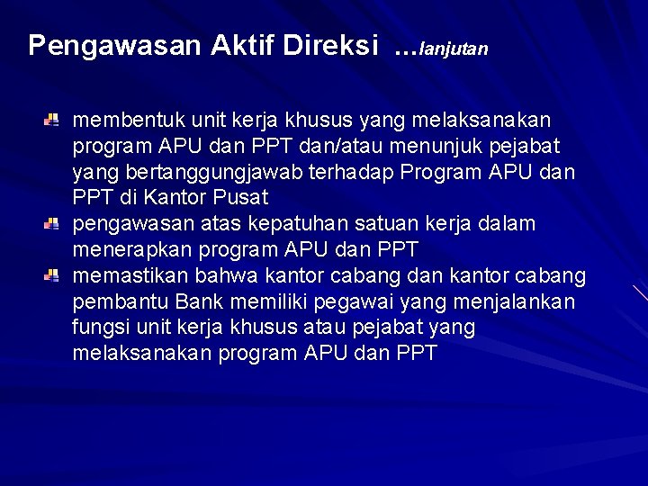 Pengawasan Aktif Direksi. . . lanjutan membentuk unit kerja khusus yang melaksanakan program APU