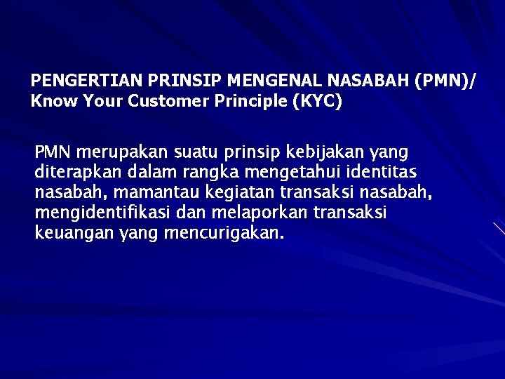 PENGERTIAN PRINSIP MENGENAL NASABAH (PMN)/ Know Your Customer Principle (KYC) PMN merupakan suatu prinsip