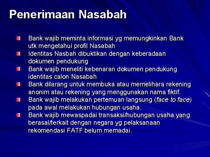 Penerimaan Nasabah Bank wajib meminta informasi yg memungkinkan Bank utk mengetahui profil Nasabah Identitas