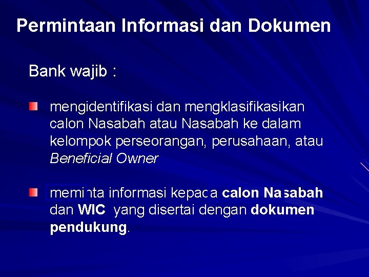 Permintaan Informasi dan Dokumen Bank wajib : mengidentifikasi dan mengklasifikasikan calon Nasabah atau Nasabah