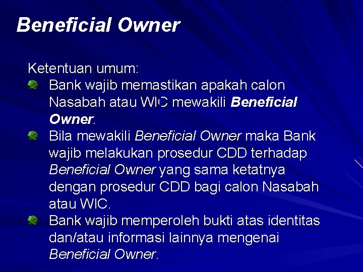 Beneficial Owner Ketentuan umum: Bank wajib memastikan apakah calon Nasabah atau WIC mewakili Beneficial