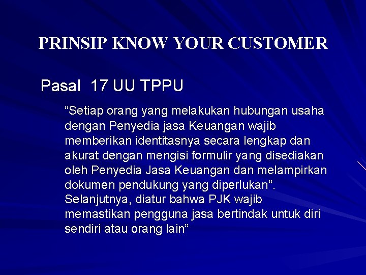 PRINSIP KNOW YOUR CUSTOMER Pasal 17 UU TPPU “Setiap orang yang melakukan hubungan usaha