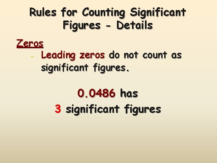 Rules for Counting Significant Figures - Details Zeros - Leading zeros do not count