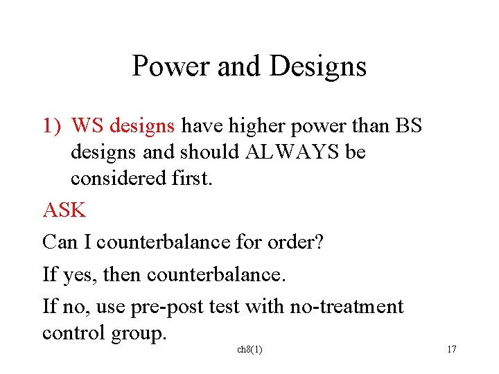 Power and Designs 1) WS designs have higher power than BS designs and should