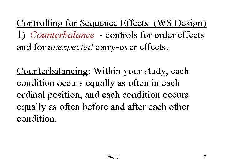 Controlling for Sequence Effects (WS Design) 1) Counterbalance - controls for order effects and