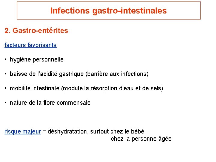 Infections gastro-intestinales 2. Gastro-entérites facteurs favorisants • hygiène personnelle • baisse de l’acidité gastrique