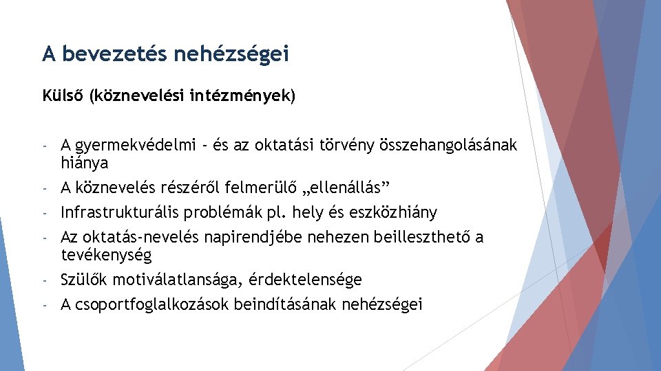 A bevezetés nehézségei Külső (köznevelési intézmények) - A gyermekvédelmi - és az oktatási törvény