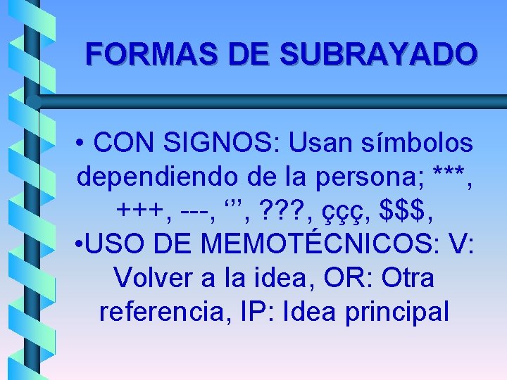 FORMAS DE SUBRAYADO • CON SIGNOS: Usan símbolos dependiendo de la persona; ***, +++,