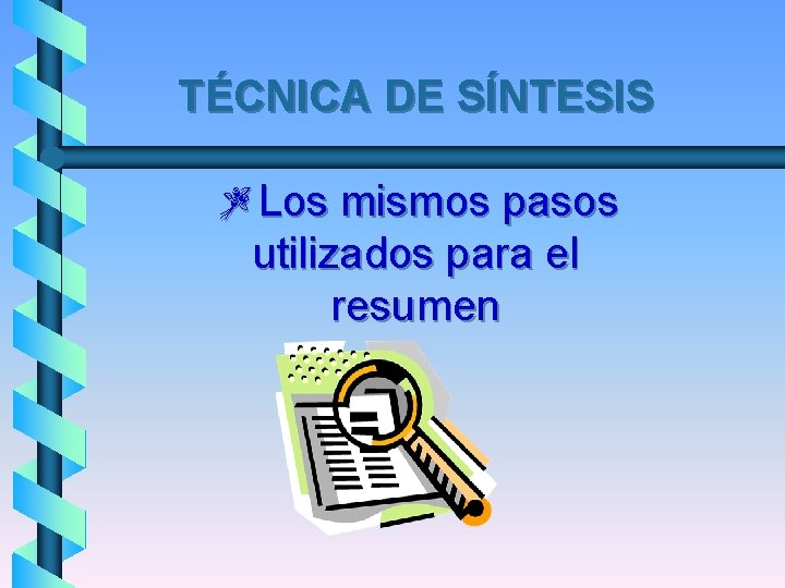 TÉCNICA DE SÍNTESIS ZLos mismos pasos utilizados para el resumen TÉCNICA DE SÍNTESIS ZLos mismos pasos utilizados para el resumen