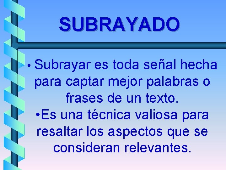 SUBRAYADO • Subrayar es toda señal hecha para captar mejor palabras o frases de