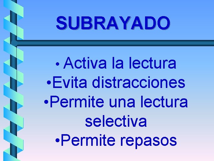 SUBRAYADO • Activa la lectura • Evita distracciones • Permite una lectura selectiva • SUBRAYADO • Activa la lectura • Evita distracciones • Permite una lectura selectiva •