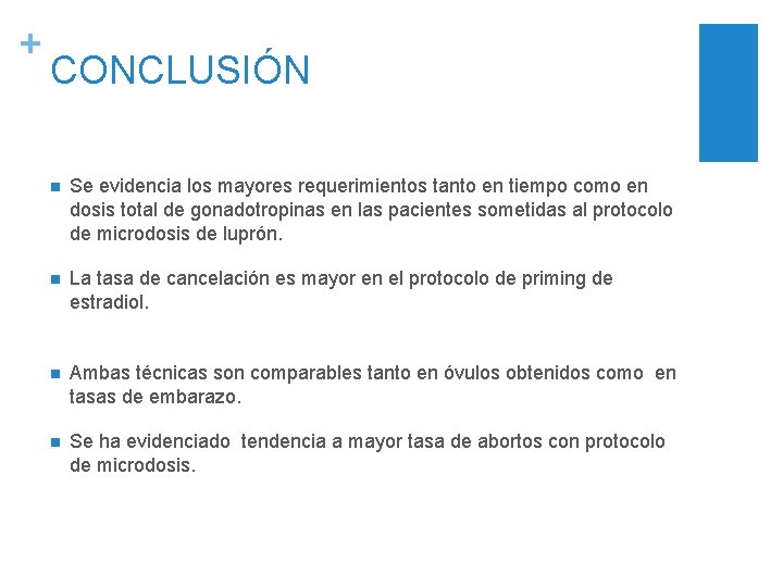 + CONCLUSIÓN n Se evidencia los mayores requerimientos tanto en tiempo como en dosis