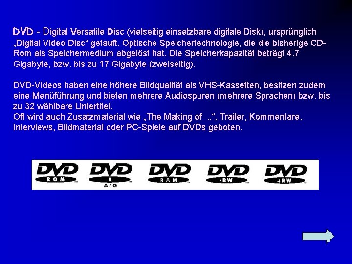 DVD - Digital Versatile Disc (vielseitig einsetzbare digitale Disk), ursprünglich „Digital Video Disc“ getauft.