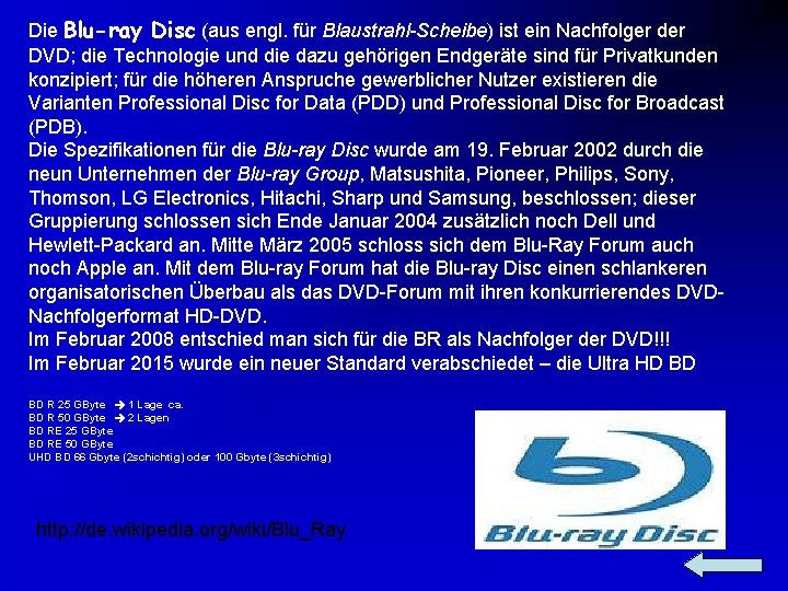 Die Blu-ray Disc (aus engl. für Blaustrahl-Scheibe) ist ein Nachfolger der DVD; die Technologie