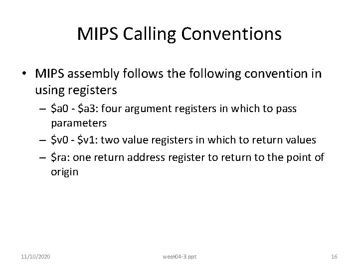 MIPS Calling Conventions • MIPS assembly follows the following convention in using registers –