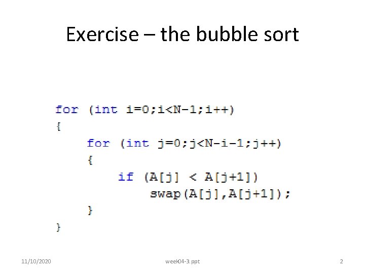 Exercise – the bubble sort 11/10/2020 week 04 -3. ppt 2 