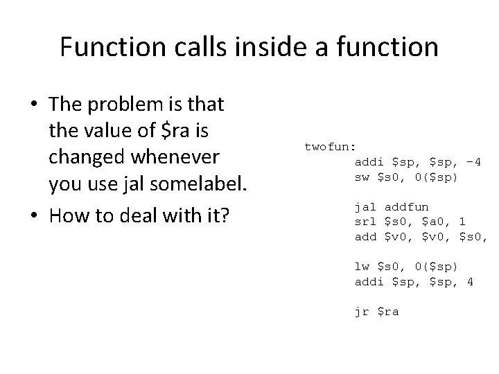 Function calls inside a function • The problem is that the value of $ra