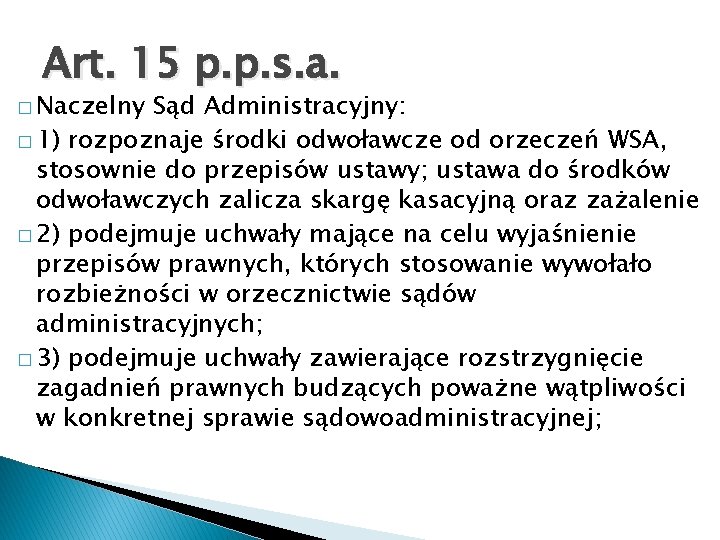 Art. 15 p. p. s. a. � Naczelny Sąd Administracyjny: � 1) rozpoznaje środki