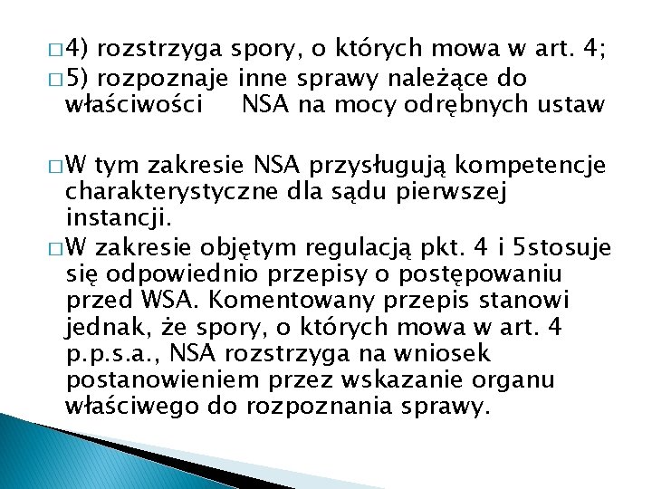 � 4) rozstrzyga spory, o których mowa w art. 4; � 5) rozpoznaje inne