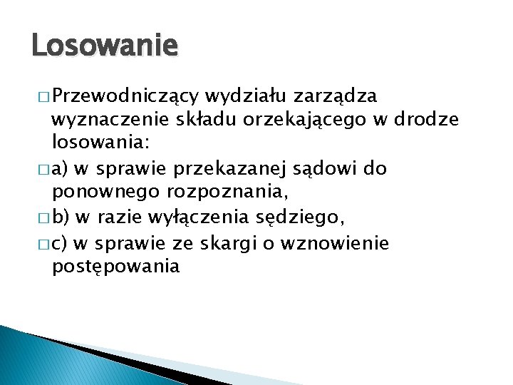 Losowanie � Przewodniczący wydziału zarządza wyznaczenie składu orzekającego w drodze losowania: � a) w