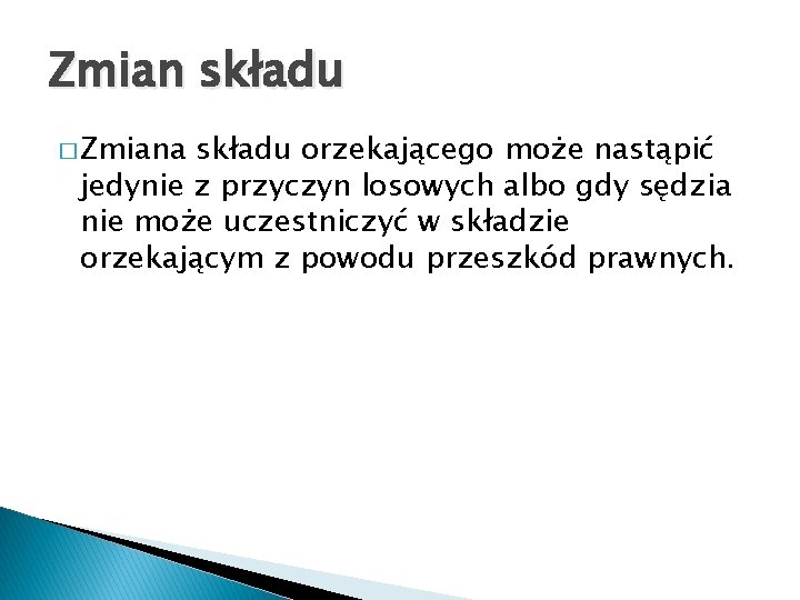 Zmian składu � Zmiana składu orzekającego może nastąpić jedynie z przyczyn losowych albo gdy