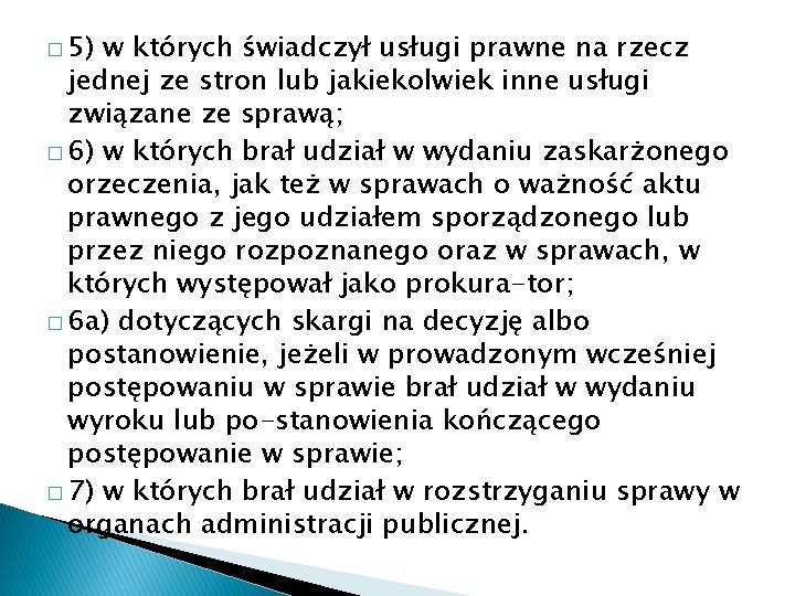 � 5) w których świadczył usługi prawne na rzecz jednej ze stron lub jakiekolwiek