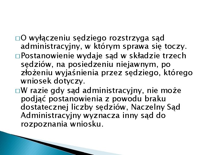 �O wyłączeniu sędziego rozstrzyga sąd administracyjny, w którym sprawa się toczy. � Postanowienie wydaje