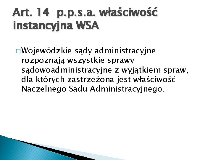 Art. 14 p. p. s. a. właściwość instancyjna WSA � Wojewódzkie sądy administracyjne rozpoznają