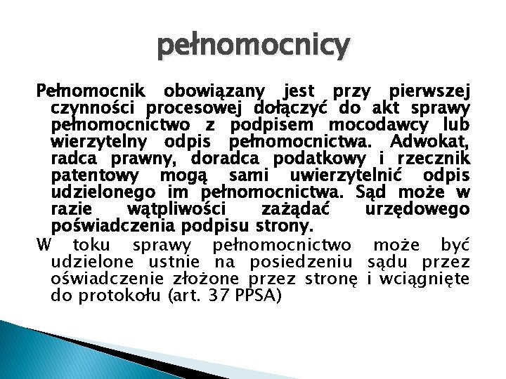 pełnomocnicy Pełnomocnik obowiązany jest przy pierwszej czynności procesowej dołączyć do akt sprawy pełnomocnictwo z