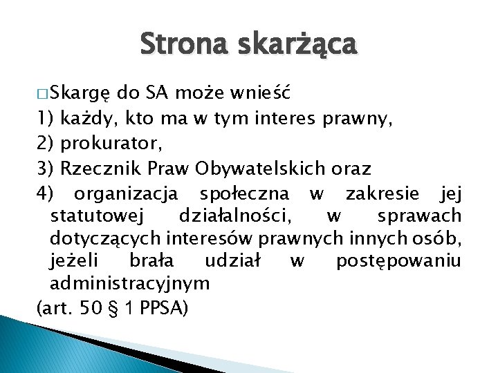 Strona skarżąca � Skargę do SA może wnieść 1) każdy, kto ma w tym