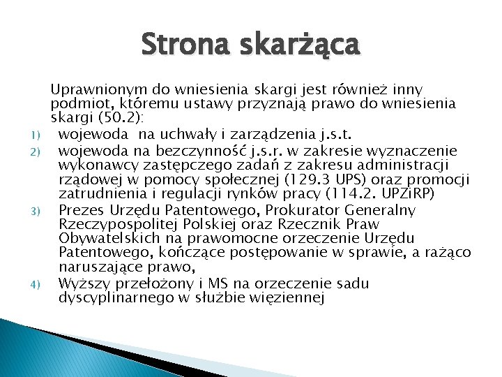 Strona skarżąca 1) 2) 3) 4) Uprawnionym do wniesienia skargi jest również inny podmiot,