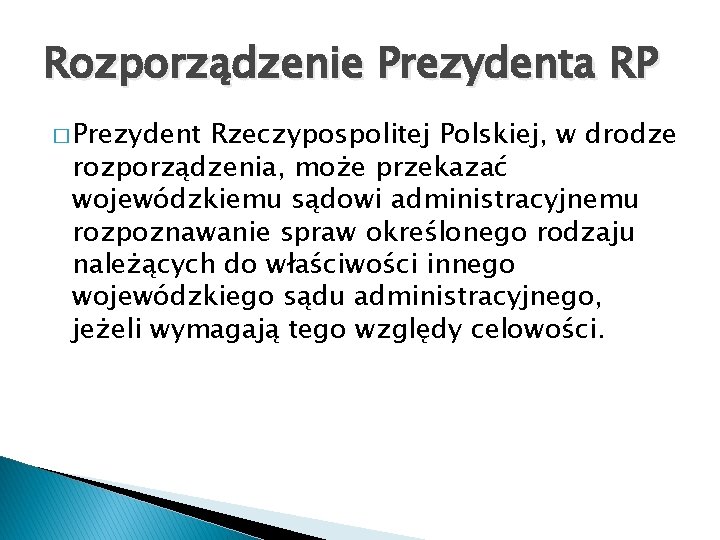 Rozporządzenie Prezydenta RP � Prezydent Rzeczypospolitej Polskiej, w drodze rozporządzenia, może przekazać wojewódzkiemu sądowi