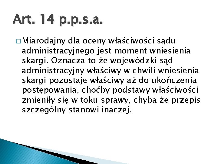 Art. 14 p. p. s. a. � Miarodajny dla oceny właściwości sądu administracyjnego jest