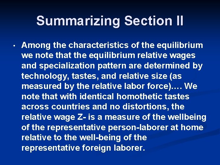 Summarizing Section II • Among the characteristics of the equilibrium we note that the