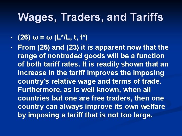 Wages, Traders, and Tariffs • • (26) ω = ω (L*/L, t, t*) From