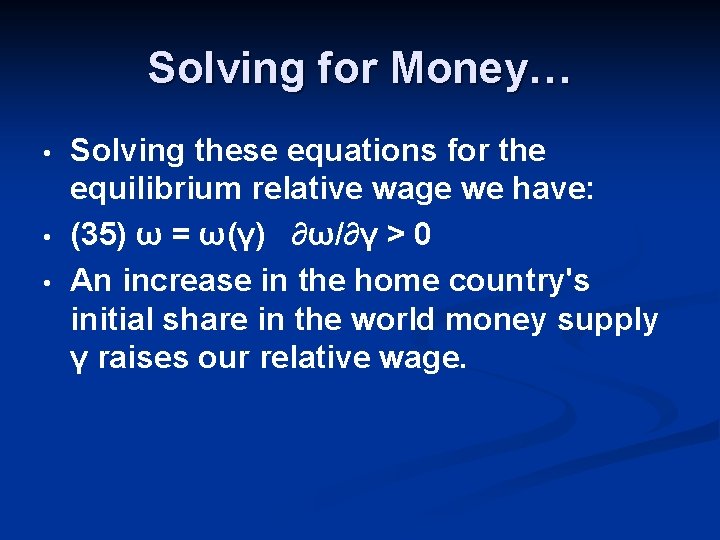 Solving for Money… • • • Solving these equations for the equilibrium relative wage