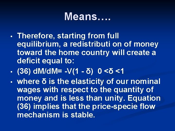 Means…. • • • Therefore, starting from full equilibrium, a redistributi on of money