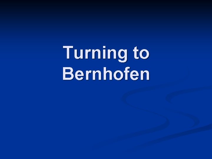 Turning to Bernhofen 