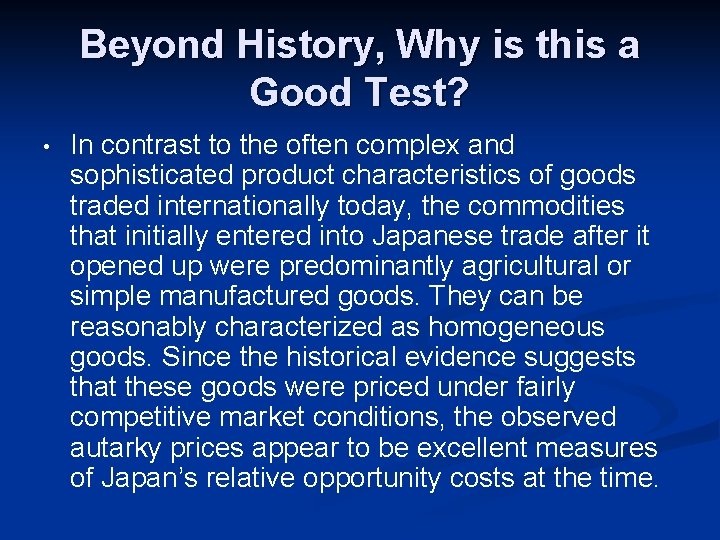 Beyond History, Why is this a Good Test? • In contrast to the often