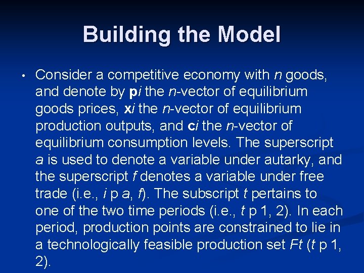 Building the Model • Consider a competitive economy with n goods, and denote by