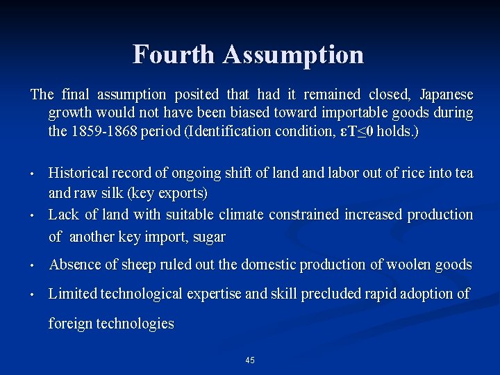 Fourth Assumption The final assumption posited that had it remained closed, Japanese growth would