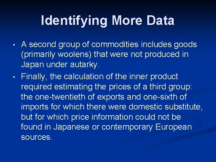 Identifying More Data • • A second group of commodities includes goods (primarily woolens)